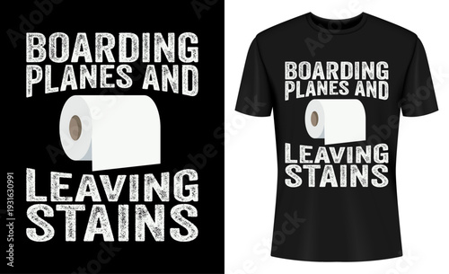 Boarding Planes Leaving Stains Funny Embarrassing Airport T-shirt Design