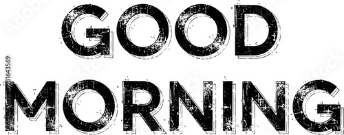 Good morning greeting with distressed text