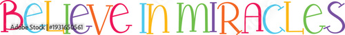 Believe in miracles phrase with vibrant multicolored text on transparent background vector
