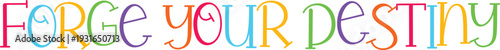 Forge your destiny inspiring handwritten text message on a transparent background
