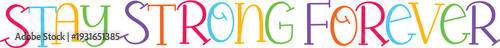 Stay strong forever colorful typography, resilience message for enduring strength and motivation graphic.