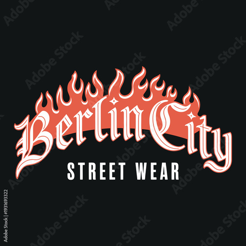 Berlin city street wear typography with fire flames for urban fashion and apparel branding