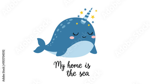 Magical blue narwhal with a golden horn and stars in its mane with the text my home is the sea below.