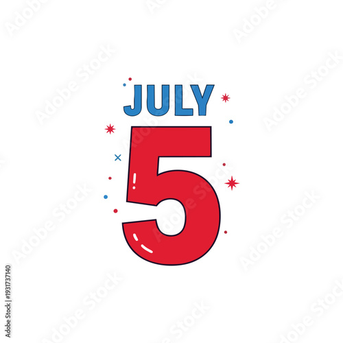 Stylized 'July 5' illustration with patriotic colors and festive star embellishments celebrating a special date