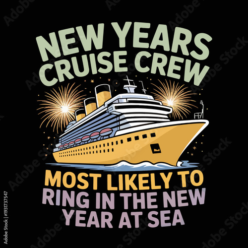 A vibrant design shows a cruise ship against fireworks with the words 'New Years Cruise Crew.