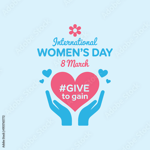 International Womens Day 8 March GIVE to gain campaign poster