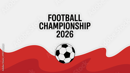 Football championship 2026 poster with soccer ball and red waves