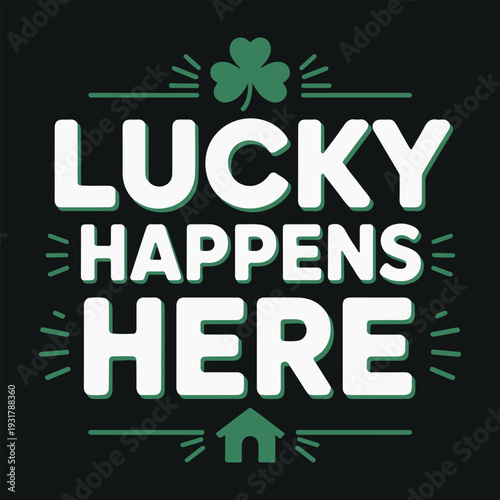 Lucky happens here typography with shamrock vector illustration