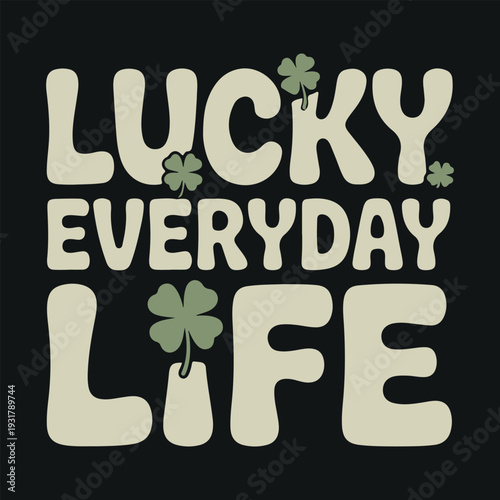 Lucky everyday life text with shamrocks vector illustration