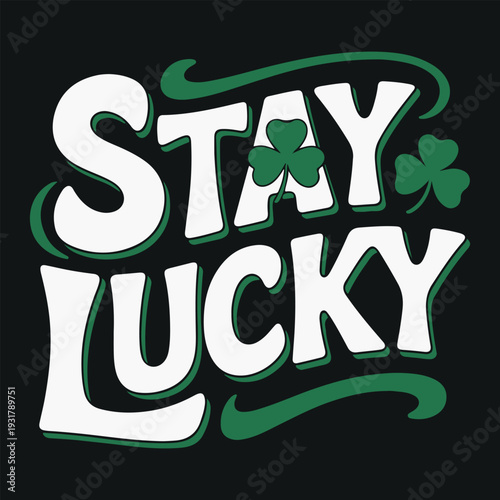 Stay Lucky typography with shamrocks vector illustration