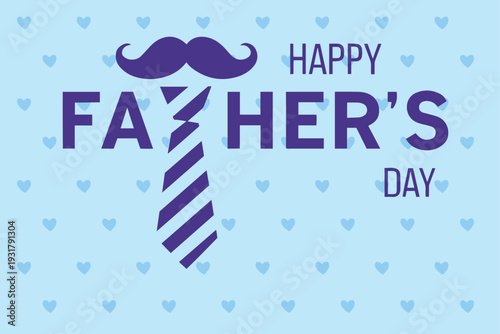 Happy Fathers Day message featuring a mustache and tie over a light blue background with small hearts