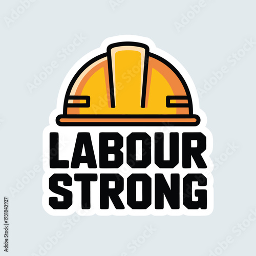 A yellow hard hat with the word labour strong displayed boldly