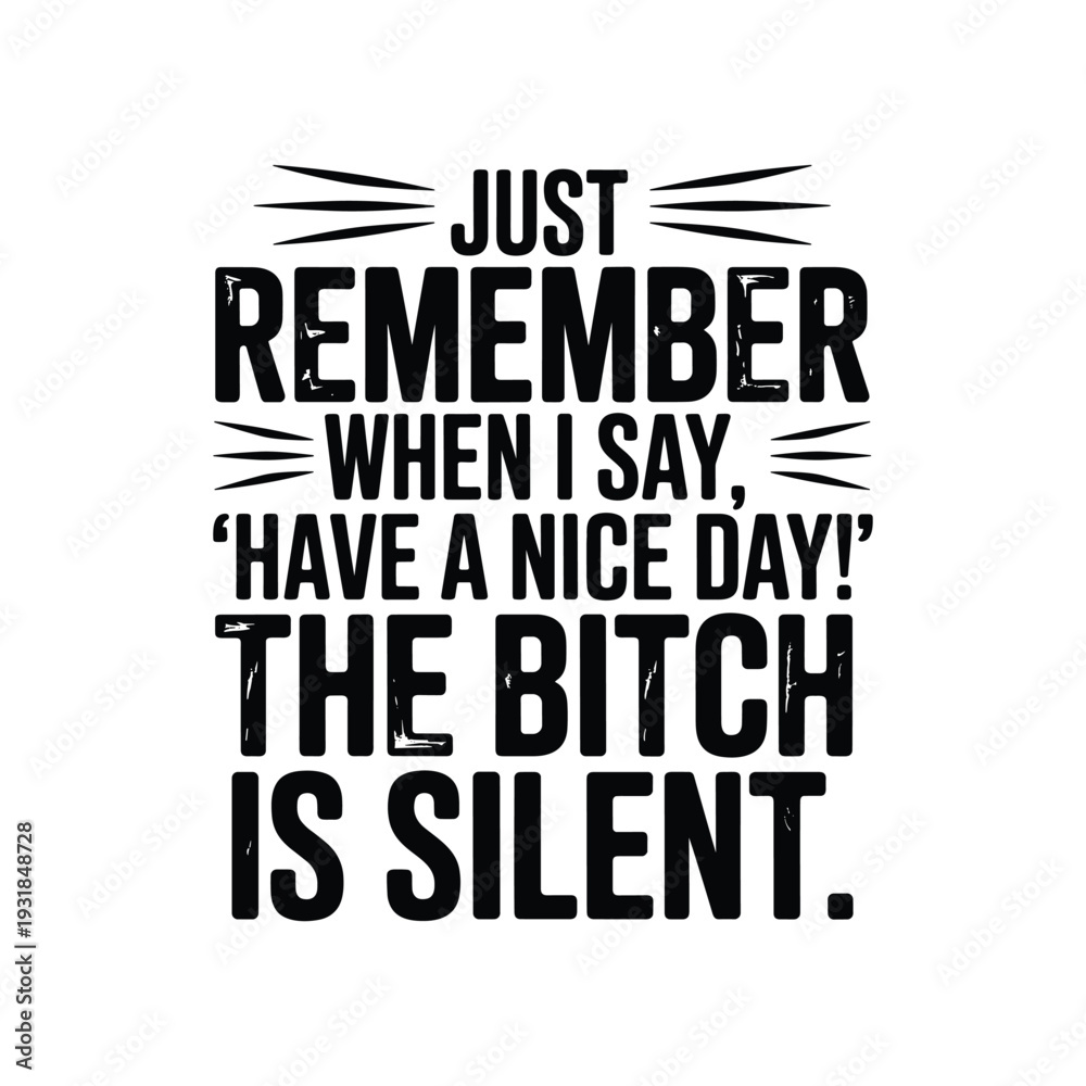 Obraz premium Funny sarcastic text graphic 'the bitch is silent' humorous quote