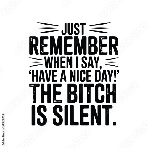 Funny sarcastic text graphic 'the bitch is silent' humorous quote