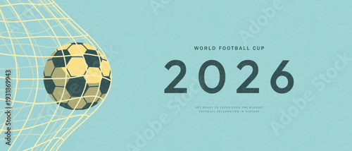 Panoramic advertisement banner with soccer ball hitting the goal net for World Football Cup 2026 celebration in flat grainy style, vector illustration