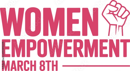 Women empowerment movement graphic with raised fist and march 8th date on white background