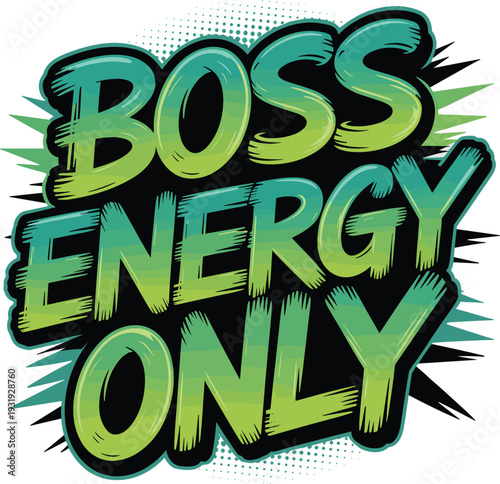 Boss energy only quote in vibrant teal and green comic book style typography with halftone details