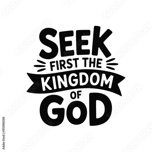 Seek first the kingdom of God phrase design.