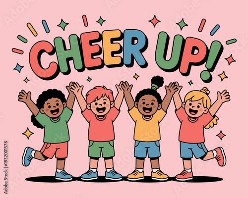 A group of happy children with their hands raised in the air and the words 'Cheer Up!' above them.