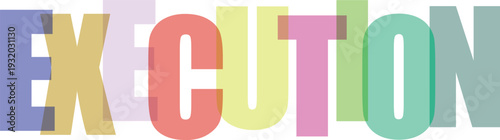 Multicolored execution word in bold block letters