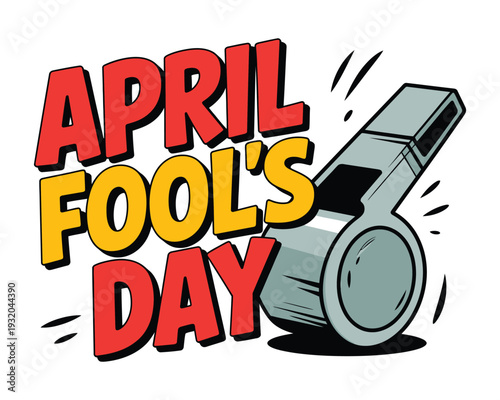 Whistle announces April Fools Day.