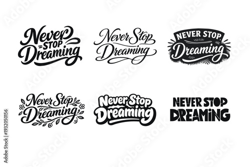 Never Stop Dreaming. Set lettering. harmonious lettering variations of the same emblematic concept, each with different artistic interpretation (Bold