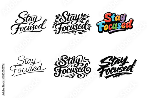 Stay Focused. Set lettering. harmonious lettering variations of the same emblematic concept, each with different artistic interpretation (Elegant script with
