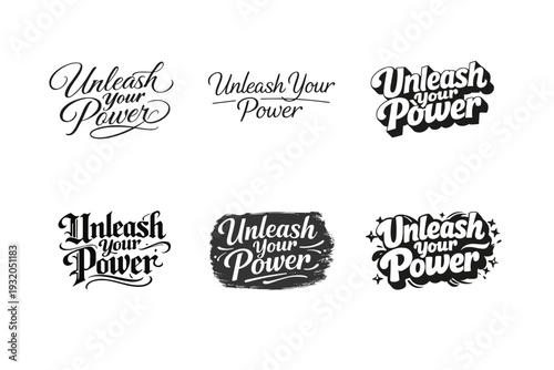 Unleash your power. Set lettering. harmonious lettering variations of the same emblematic concept, each with different artistic interpretation (Elegant script