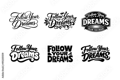 Follow Your Dreams. Set lettering. harmonious lettering variations of the same emblematic concept, each with different artistic interpretation (Elegant script