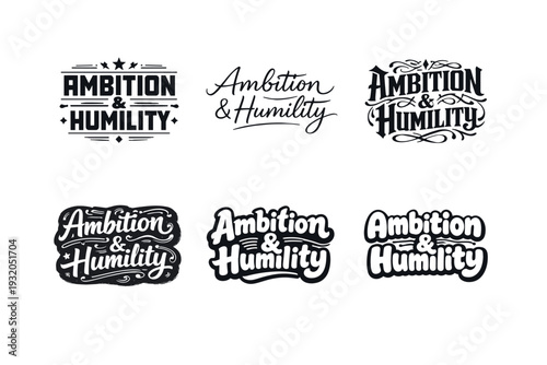 Ambition and humility quote lettering. Set lettering. harmonious lettering variations of the same emblematic concept, each with different artistic