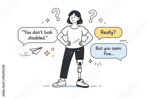 You don?t look disabled. A person facing subtle question marks or speech bubbles while standing confidently, expressing misunderstanding and social