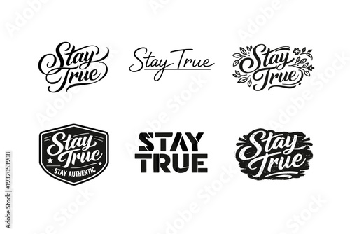 Stay True. Set lettering. harmonious lettering variations of the same emblematic concept, each with different artistic interpretation (Elegant script with