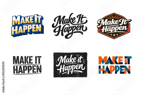 Make It Happen. Set lettering. harmonious lettering variations of the same emblematic concept, each with different artistic interpretation (3D extruded bold