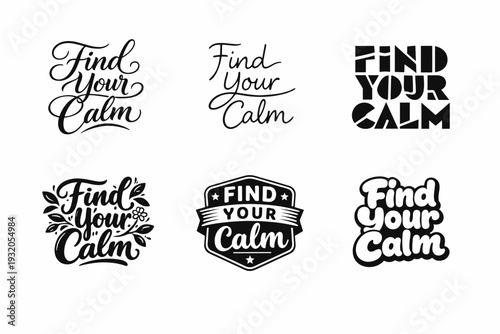 Find Your Calm. Set lettering. harmonious lettering variations of the same emblematic concept, each with different artistic interpretation (Elegant script with
