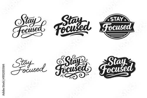 Stay Focused. Set lettering. harmonious lettering variations of the same emblematic concept, each with different artistic interpretation (Elegant script with