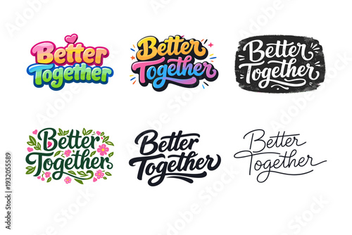 Better Together. Set lettering. harmonious lettering variations of the same emblematic concept, each with different artistic interpretation (Rounded bubble