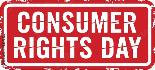 Consumer Rights Day red grunge sign for awareness campaigns and legal protection promotions