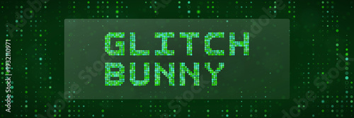 Cyberpunk Glitch Bunny Text on Green Digital Pixel Background for Gaming and Streaming