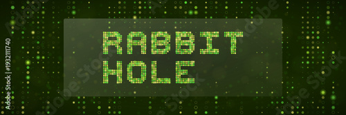 Digital Rabbit Hole text in green dot matrix style for internet obsession and conspiracy theory deep dive