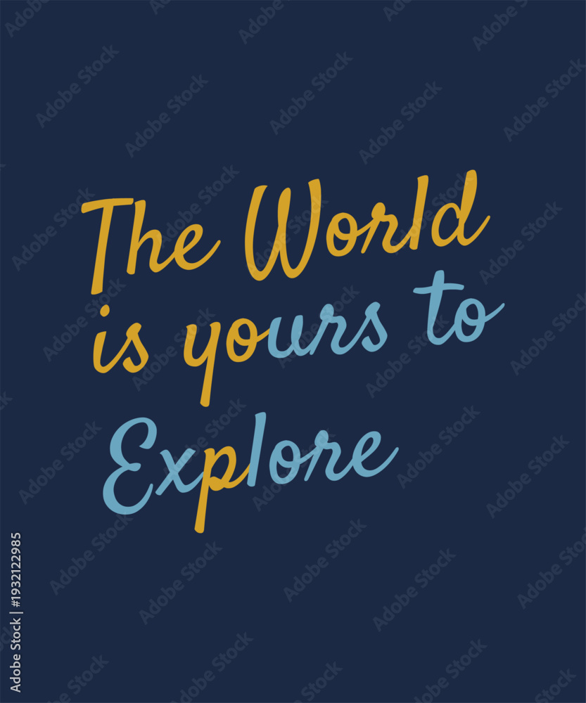 Obraz premium The world is yours to explore positive message with creative handwriting on dark navy backdrop