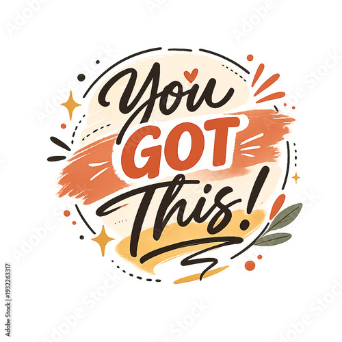 you got this badge, motivational badge design, encouragement emblem, positive affirmation badge, confidence boost message, empowerment design, supportive quote badge, inspirational emblem, self belief