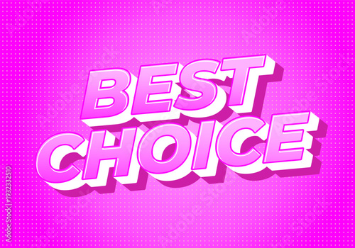 Bold 3d pink text reading best choice on halftone gradient background, playful promotional design