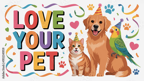 Happy pets with party hats and colorful decorations love your pet text