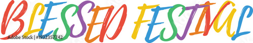 Blessed festival handwritten text in bright colors for global celebrations and religious events with artistic brush script