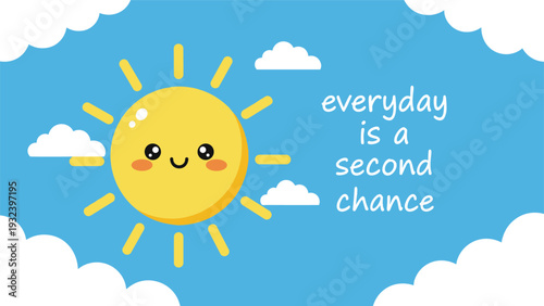 Smiling yellow sun with a cute face floats in a blue sky with white clouds alongside an inspirational life quote message.