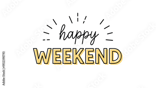 Cheerful happy weekend text with a yellow shadow and radiating black lines above it to create a festive and positive mood for the days off.