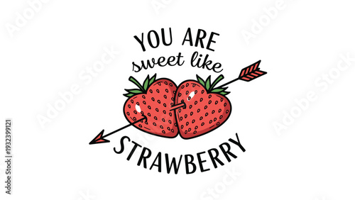 You are sweet like strawberry pun features two red strawberry hearts joined together and pierced by a single arrow in a playful style.
