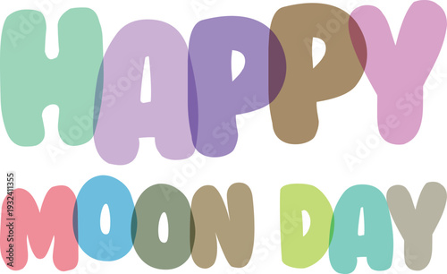 Happy moon day text lettering with transparent pastel colors over checkered background, festive playful font