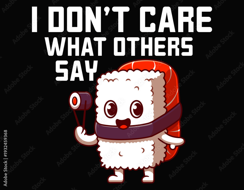 Fototapeta premium I Do Not Care What Others Say - printable editable vector art file.