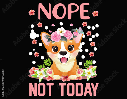 Nope Not Today Funny Animal Graphic Design - printable editable vector art file.